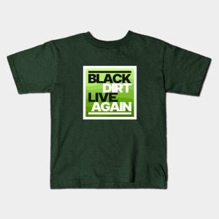 Black Dirt Live Again [Green] Kids T-Shirt